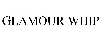 GLAMOUR WHIP
