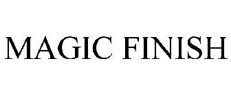 MAGIC FINISH