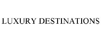LUXURY DESTINATIONS