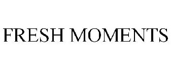 FRESH MOMENTS
