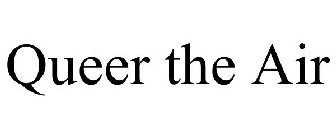 QUEER THE AIR