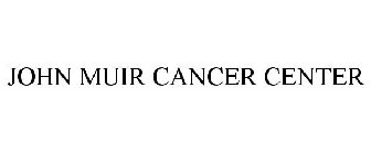 JOHN MUIR CANCER CENTER