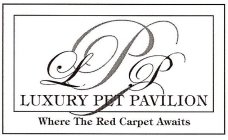 LPP LUXURY PET PAVILION WHERE THE RED CARPET AWAITS