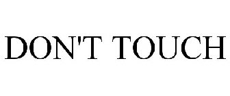 DON'T TOUCH