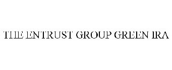 THE ENTRUST GROUP GREEN IRA