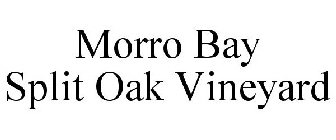 MORRO BAY SPLIT OAK VINEYARD