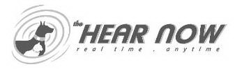 THE HEAR NOW REAL TIME . ANYTIME