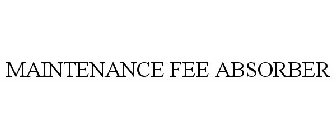 MAINTENANCE FEE ABSORBER