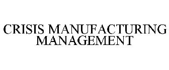 CRISIS MANUFACTURING MANAGEMENT