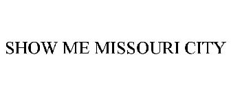 SHOW ME MISSOURI CITY