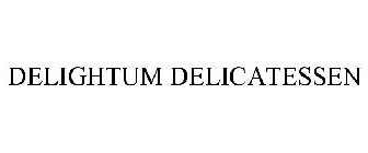 DELIGHTUM DELICATESSEN