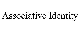 ASSOCIATIVE IDENTITY