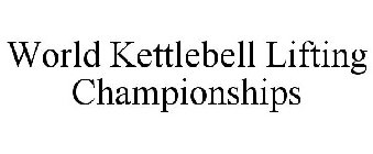 WORLD KETTLEBELL LIFTING CHAMPIONSHIPS