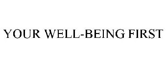 YOUR WELL-BEING FIRST