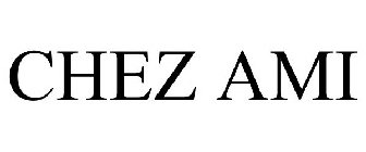CHEZ AMI