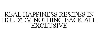 REAL HAPPINESS RESIDES IN HOLD