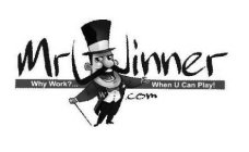 MRWINNER.COM WHY WORK?...WHEN U CAN PLAY!.COM