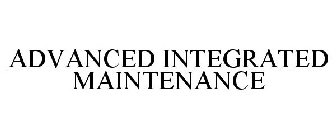 ADVANCED INTEGRATED MAINTENANCE