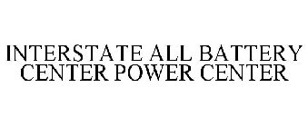 INTERSTATE ALL BATTERY CENTER POWER CENTER