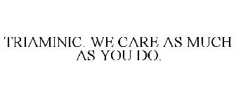 TRIAMINIC. WE CARE AS MUCH AS YOU DO.