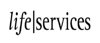 LIFE | SERVICES