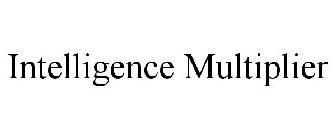 INTELLIGENCE MULTIPLIER