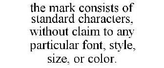 THE MARK CONSISTS OF STANDARD CHARACTERS, WITHOUT CLAIM TO ANY PARTICULAR FONT, STYLE, SIZE, OR COLOR.