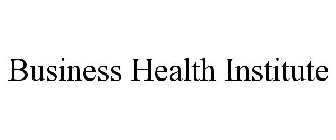 BUSINESS HEALTH INSTITUTE