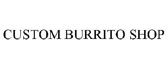 CUSTOM BURRITO SHOP