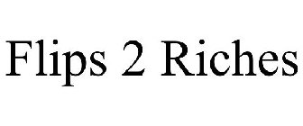 FLIPS 2 RICHES