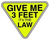 GIVE ME 3 FEET IT'S THE LAW