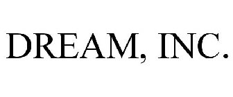 DREAM, INC.