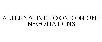 ALTERNATIVE TO ONE-ON-ONE NEGOTIATIONS