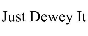 JUST DEWEY IT