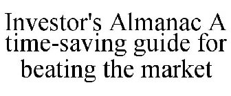 INVESTOR'S ALMANAC A TIME-SAVING GUIDE FOR BEATING THE MARKET