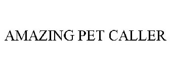 AMAZING PET CALLER