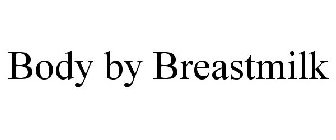 BODY BY BREASTMILK