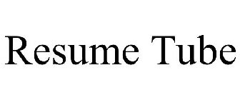 RESUME TUBE