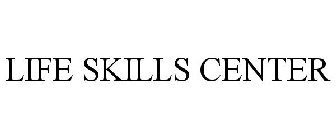 LIFE SKILLS CENTER