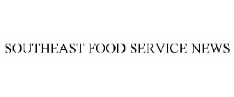 SOUTHEAST FOOD SERVICE NEWS