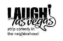 LAUGH LAS VEGAS STRIP COMEDY IN THE NEIGHBORHOOD