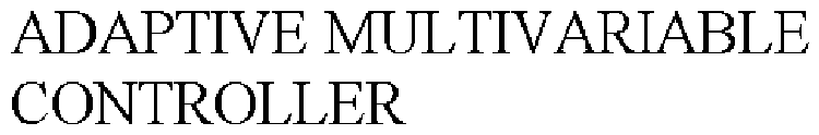 ADAPTIVE MULTIVARIABLE CONTROLLER
