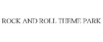 ROCK AND ROLL THEME PARK