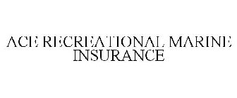 ACE RECREATIONAL MARINE INSURANCE