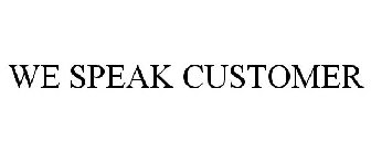 WE SPEAK CUSTOMER