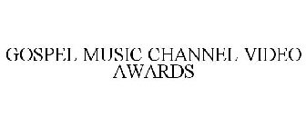 GOSPEL MUSIC CHANNEL VIDEO AWARDS