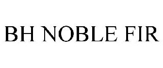 BH NOBLE FIR