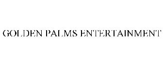 GOLDEN PALMS ENTERTAINMENT
