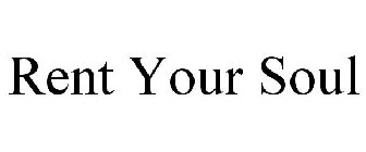 RENT YOUR SOUL