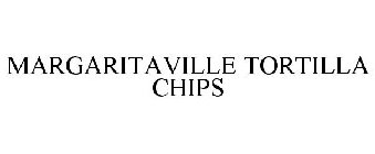 MARGARITAVILLE TORTILLA CHIPS